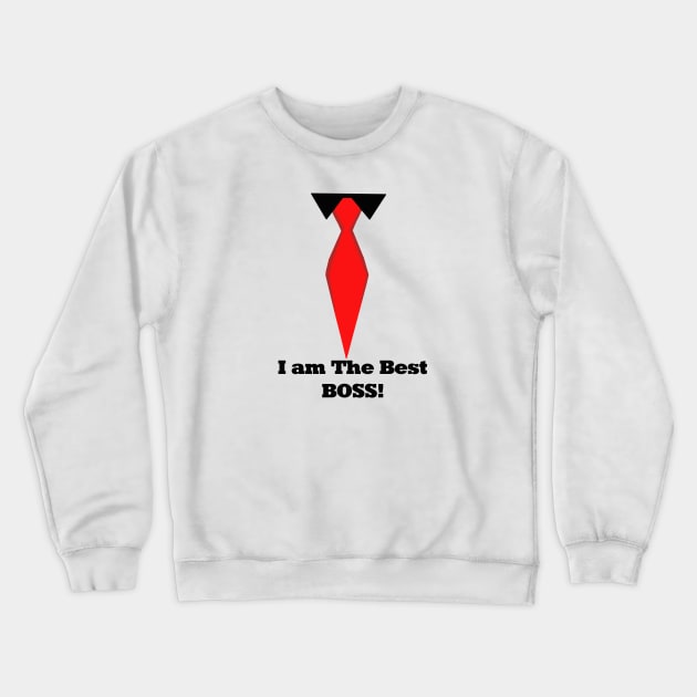 I am  The Best BOSS! Crewneck Sweatshirt by sell stuff cheap